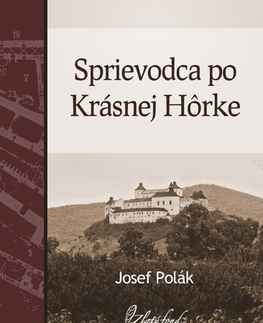 Geografia - ostatné Sprievodca po Krásnej Hôrke - Josef Polák