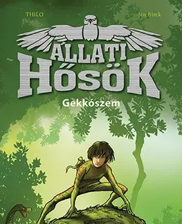 Dobrodružstvo, napätie, western Állati Hősök 3: Gekkószem - THiLO,Bán Zoltán András