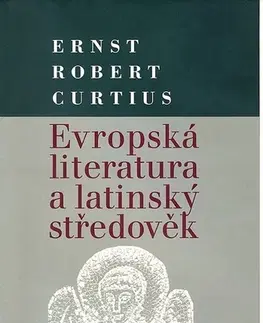 Odborná a náučná literatúra - ostatné Evropská literatura a latinský středověk - Ernst Robert Curtius