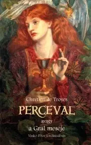 Historické romány Perceval, vagy a Grál meséje - De Troyes Chretien
