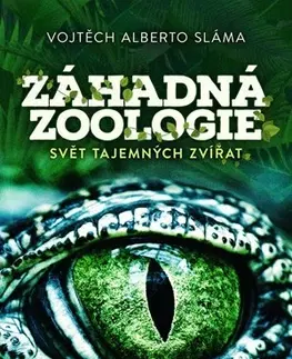 Príroda Záhadná zoologie - Vojtěch Alberto Sláma