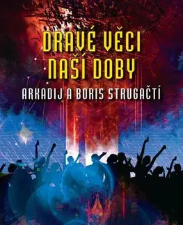 Sci-fi a fantasy Dravé věci naší doby - Boris Strugackij,Arkadij Strugackij