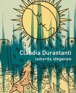 Svetová beletria Ismerős idegenek - Claudia Durastanti,Anna Todero