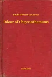 Svetová beletria Odour of Chrysanthemums - David Herbert Lawrence