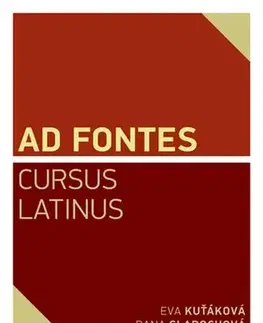 Pre vysoké školy Ad Fontes Cursus Latinus - Dana Slabochová,Eva Kuťáková