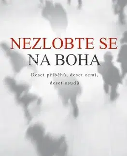 Česká beletria Nezlobte se na boha - Deset příběhů, deset zemí, deset osudů - Radmila Ravenn