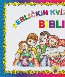 Náboženská literatúra pre deti Perličkin kvíz pre deti - Biblia - Ingrid Peťkovská