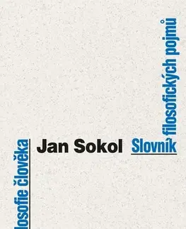Sociológia, etnológia Malá filosofie člověka a Slovník filosofických pojmů - Jan Sokol