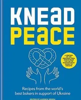 Kuchárky - ostatné Knead Peace: Bake for Ukraine - Andrew Green