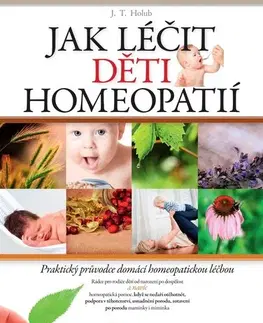 Zdravie, životný štýl - ostatné Jak léčit děti homeopatií - J. T. Holub