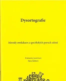 Pedagogika, vzdelávanie, vyučovanie Dysortografie - Nakladatelstvi D + H,Drahomíra Jucovičová,Hana Žáčková