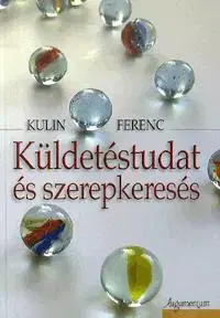 Odborná a náučná literatúra - ostatné Küldetéstudat és szerepkeresés - Ferenc Kulin