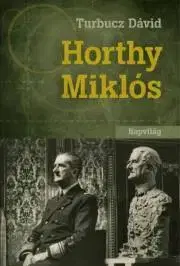 Svetové dejiny, dejiny štátov Horthy Miklós - Dávid Turbucz