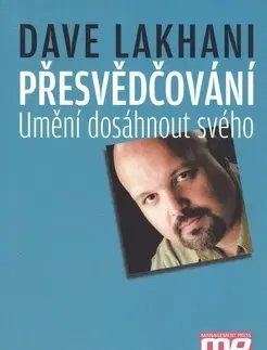 Psychológia, etika Přesvědčování - Dave Lakhani