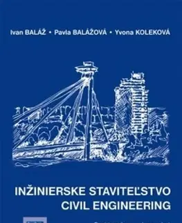 Pre vysoké školy Inžinierske staviteľstvo - Civil Engineering - Ivan Baláž,Pavla Balážová,Yvona Koleková