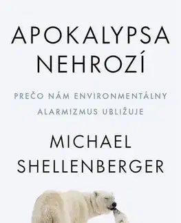 Ekológia, meteorológia, klimatológia Apokalypsa nehrozí - Michael Shellenberger