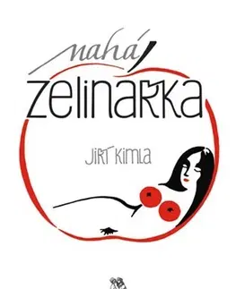 Česká beletria Nahá zelinářka - Jiří Kimla