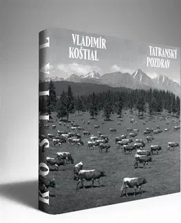 Encyklopédie, obrazové publikácie Tatranský pozdrav / A Tatra greeting - Lukáš Bártl,Vladimír Koštial