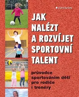 Výchova, cvičenie a hry s deťmi Jak nalézt a rozvíjet sportovní talent - Tomáš Perič,Jan Březina