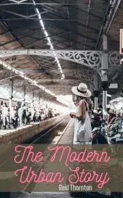 Svetová beletria The Modern Urban Story - Thornton Reid