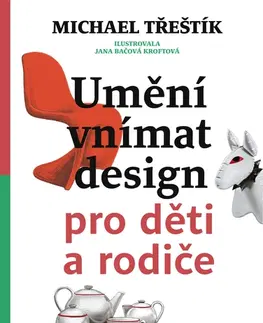 Odborná a náučná literatúra - ostatné Umění vnímat design pro děti a rodiče - Tomáš Třeštík