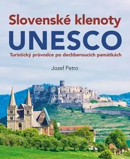 Slovensko a Česká republika Slovenské klenoty UNESCO - Jozef Petro