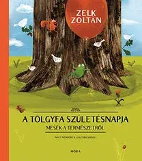 Rozprávky A tölgyfa születésnapja - Mesék a természetről - Zoltán Zelk