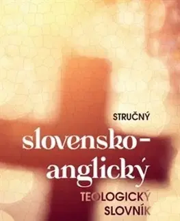 Slovníky Stručný slovensko-anglický teologický slovník - Edita Hornáčková Klapicová,Peter Klech