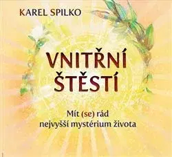 Duchovný rozvoj Vnitřní štěstí - Karel Spilko
