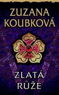 Historické romány Zlatá růže - Zuzana Koubková