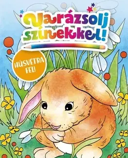 Pre deti a mládež - ostatné Varázsolj színekkel! – Húsvétra fel! - neuvedený,Sarolta Falcione