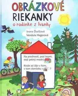 Básničky a hádanky pre deti Obrázkové riekanky o rodine z Ivanky - Ivona Ďuričová,Vendula Hegerová