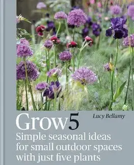 Okrasná záhrada Grow 5 - Lucy Bellamy