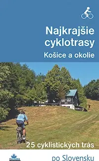 Voda, lyže, cyklo Najkrajšie cyklotrasy – Košice a okolie - Karol Mizla