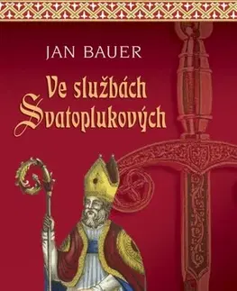 Historické romány Ve službách Svatoplukových - Jan Bauer