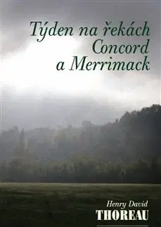 Eseje, úvahy, štúdie Týden na řekách Concord a Merrimack - Henry David Thoreau
