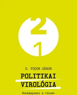 Politológia Politikai virológia - Gábor G. Fodor