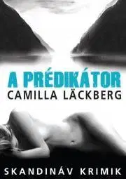 Detektívky, trilery, horory A Prédikátor - Camilla Läckberg