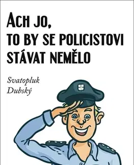 Humor a satira Ach jo, to by se policistovi stávat nemělo - Svatopluk Dubský