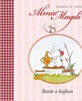 Rozprávky pre malé deti Alma Magdi - Barát a bajban - Andreas H. Schmachtl,Zsuzsanna Szalay