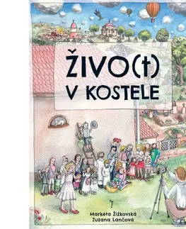 Náboženská literatúra pre deti Živo(t) v kostele - Markéta Žižkovská,Zuzana Lančová