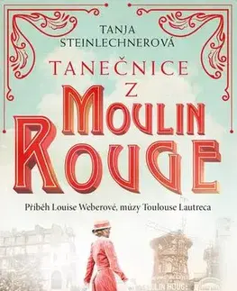 Romantická beletria Tanečnice z Moulin Rouge - Tanja Steinlechnerová