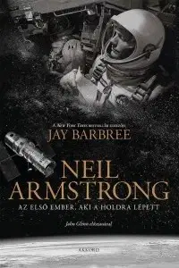 Biografie - ostatné Neil Armstrong - Az első ember, aki a Holdra lépett