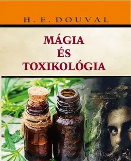 Mágia a okultizmus Mágia és toxikológia - H. E. Douval