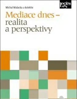 Občianske právo Mediace dnes – realita a perspektivy - Michal Malacka,Kolektív autorov