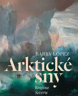 Cestopisy Arktické sny - Barry Lopez