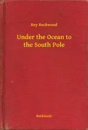 Svetová beletria Under the Ocean to the South Pole - Rockwood Roy
