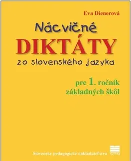 Slovenský jazyk Nácvičné diktáty zo slovenského jazyka pre 1. ročník ZŠ - Eva Dienerová