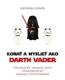 Rozvoj osobnosti Konať a myslieť ako Darth Vader - Gwendal Fossois
