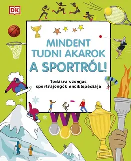 Encyklopédie pre deti a mládež - ostatné Mindent tudni akarok a sportról!